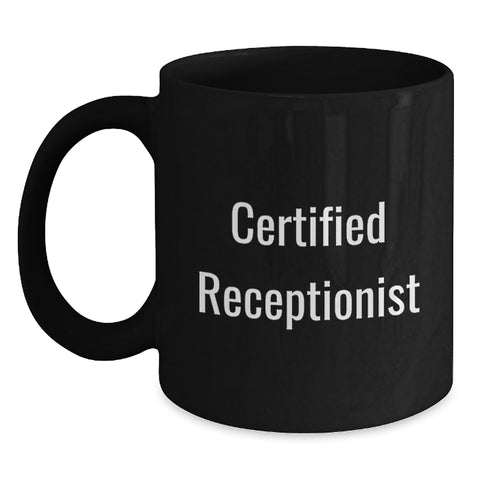 Image of Funny Quote Certified Receptionist Black Coffee Mug Gifts from Friends for Valentine's Unique Office Mates - Main