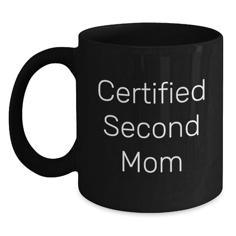 Image of Funny Second Mom Gifts from Friends, Gifts for Second Mom Black Coffee Mug, Birthday Unique Gifts, Certified Second Mom - Main