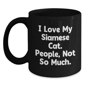 Funny Siamese Cat Lovers Gifts from Friends, Unique Birthday Unique Gifts for Women, Men, Family, and Coworkers, Black Coffee Mug with 'I Love My Siamese Cat. People, Not So Much.' Quote - Main