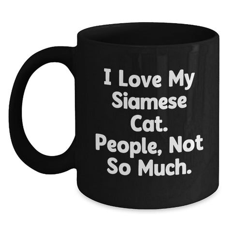 Image of Funny Siamese Cat Lovers Gifts from Friends, Unique Birthday Unique Gifts for Women, Men, Family, and Coworkers, Black Coffee Mug with 'I Love My Siamese Cat. People, Not So Much.' Quote - Main