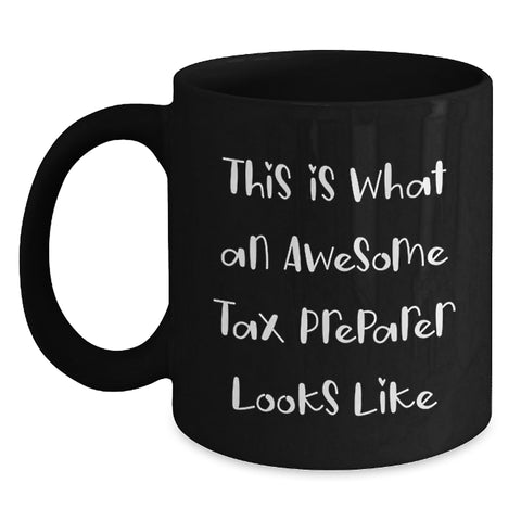 Image of Funny Quotes for Tax Preparer, Black Coffee Mug, Gifts from Friends for Birthday, This Is What An Awesome Tax Preparer Looks Like - Main