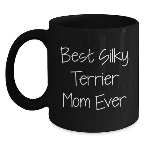 Image of Funny Silky Terrier Dog Mom Valentine's Unique Gifts from Family to Silky Terrier Dog Lover Black Coffee Mug, Best Silky Terrier Mom Ever - Main