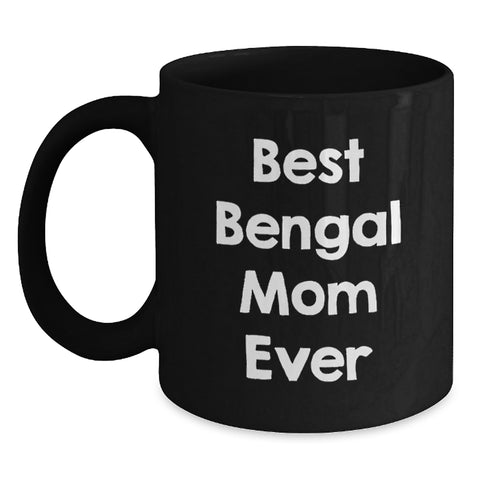 Image of Bengal Cat Gifts for Mom, Funny Black Coffee Mug, Best Bengal Mom Ever Quote, Valentine's Unique Mug for Coffee Lovers from Family - Main