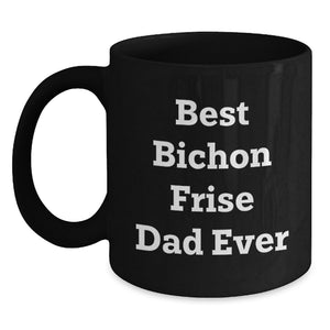 Gifts for Bichon Frise Dog Lovers, Funny Quote Bichon Frise Dad Ever, Black Coffee Mug for Birthday Unique Gifts from Men to Family - Main