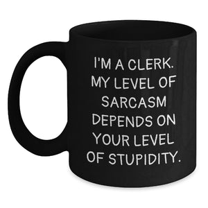Funny Clerk Gifts, Christmas Unique Gifts for Men, Women, Friends, Family - Clerk Sarcasm Black Coffee Mug - Main