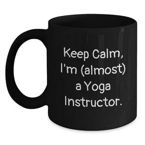 Funny Yoga Instructor Gifts, Black Coffee Mug, 'Keep Calm, I'm (almost) A Yoga Instructor' Quote, Perfect Graduation Unique Gifts from Friends to Yoga Instructors - Main