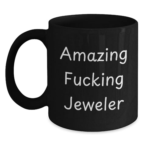 Image of Funny Jeweler Gifts for Her, Black Coffee Mug from Friends, Amazing F--king Jeweler Quote, Perfect Graduation Unique Gifts - Main