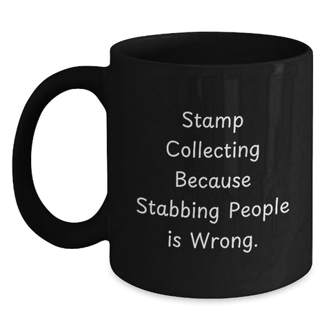 Image of Funny Stamp Collecting Gift for Men - 'Stamp Collecting Because Stabbing People Is Wrong.' Birthday Unique Black Coffee Mug for Stamp Enthusiasts - Main