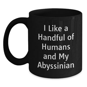 Funny Abyssinian Cat Gifts, Unique Black Coffee Mug for Cat Lover, I Like A Handful Of Humans And My Abyssinian Graduation Unique Gifts from Men to Friends - Main