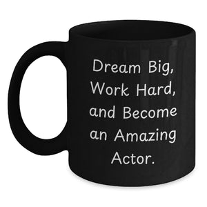 Actor Gifts from Friends, Inspirational Black Coffee Mug, Dream Big, Work Hard, Ideal Gift for Actor on Birthday - Main