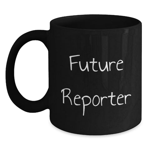 Image of Funny Reporter Quotes Gifts for Future Reporters Black Coffee Mugs from Friends on Birthday - Gifts from Men to Reporter - Main