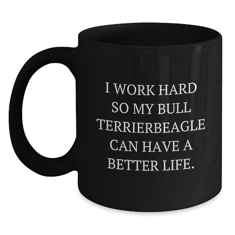 Image of Funny Bull Terrier Dog Black Coffee Mug Gifts from Men to Friends on Valentine's - 'I Work Hard So My Bull Terrierbeagle Can Have A Better Life.' - Main