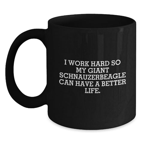 Image of Funny Giant Schnauzer Dog Gifts from Family for Birthday Unique Gifts - I Work Hard So 'My Giant Schnauzer Can Have A Better Life.' Black Coffee Mug for Men and Women - Main