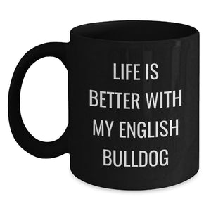 Funny English Bulldog Lover Gifts from Friends Birthday Unique Mugs for English Bulldog Owners, Black Coffee Mug, Life Is Better With My English Bulldog - Main