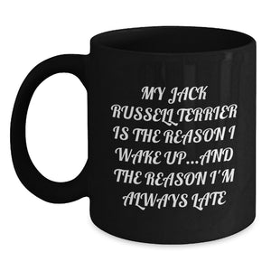 Funny Jack Russell Terrier Dog Gifts for Men Valentine's - My Jack Russell Terrier Is The Reason I Wake Up Mug, Black Coffee Mug, Unique Funny Present for Dog Lover Friends Family - Main