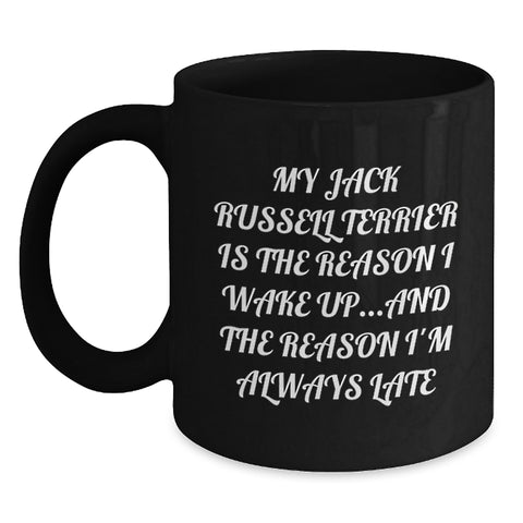 Image of Funny Jack Russell Terrier Dog Gifts for Men Valentine's - My Jack Russell Terrier Is The Reason I Wake Up Mug, Black Coffee Mug, Unique Funny Present for Dog Lover Friends Family - Main