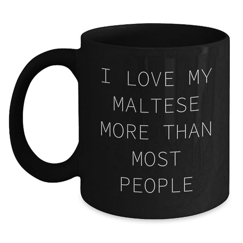 Image of Maltese Dog Lovers Gifts from Friends, Family, or Coworkers, 'I Love My Maltese More Than Most People' Funny Black Coffee Mug for Birthday Unique Gifts - Main