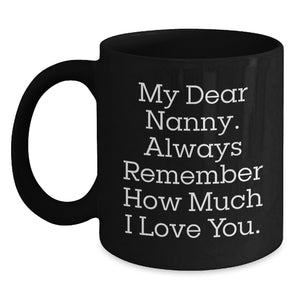 Funny Nanny Gifts from Men, Cute Graduation Unique Gifts for Nanny, Black Coffee Mug with Quote 'My Dear Nanny. Always Remember How Much I Love You.' - Main