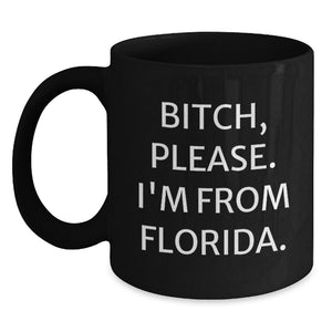 Florida Humor Black Coffee Mug, Funny Quote, Gifts from Friends to Family, Birthday Unique Presents - Main