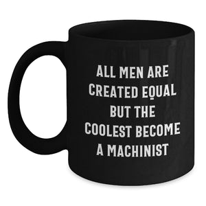 Funny Machinist Gifts for Men, Black Coffee Mug, Unique Christmas Unique Gifts from Friends to Machinist, Unique Machinist Quote - Main