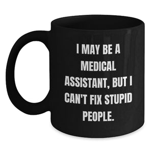 Funny Medical Assistant Gifts from Family, Friends, Coworkers - 'I May Be A Medical Assistant, But...' - Main