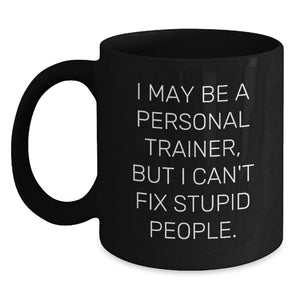 Funny Personal Trainer Mug Gifts from Men to Personal Trainers on Graduation Day - Black Coffee Mug with Sarcastic Quote - Main