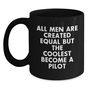 Funny Pilot Gifts from Friends for Graduation - Black Coffee Mug, 'All Men Are Created Equal But The Coolest Become A Pilot' - Main