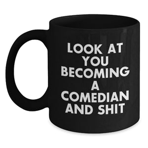 Funny Comedian Gifts for Him, Look At You Becoming A Comedian And Shit, Black Coffee Mug for Comedian Lover, Christmas Unique Gifts from Friends to Comedian Men - Main