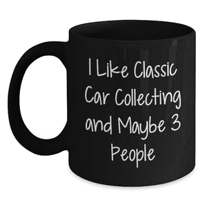 Classic Car Collecting Funny Gifts from Friends, Unique Birthday Unique Gifts for Classic Car Enthusiasts, Black Coffee Mug - Main