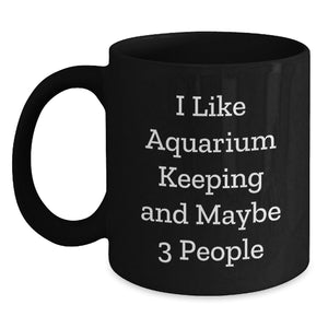 Aquarium Keeping Enthusiasts Gifts from Friends Unique Funny Quote Black Coffee Mug for Graduation - Main
