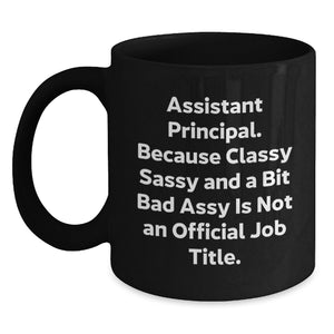 Funny Assistant Principal Gifts for Men Women Friends, Black Coffee Mug Quote Says Classy Sassy And A Bit Fearlessy Is Not Official Job Title, Christmas Unique Presents from Coworkers - Main