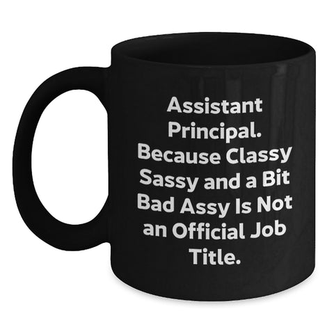 Image of Funny Assistant Principal Gifts for Men Women Friends, Black Coffee Mug Quote Says Classy Sassy And A Bit Fearlessy Is Not Official Job Title, Christmas Unique Presents from Coworkers - Main