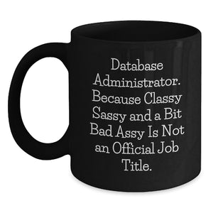 Funny Database Administrator Gift Ideas for Christmas - Black Coffee Mug with Motivational Quote - Main