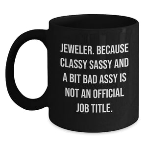 Jeweler Gifts from Friends Funny Black Coffee Mugs for Men and Women, Gifts for Jeweler, Graduation Unique Gifts, Classy Sassy And A Bit Fearlessy - Main