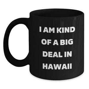 Funny Hawaii Gifts for Friends, Unique Black Coffee Mug from Hawaii, I Am Kind Of A Prime Selection In Hawaii Christmas - Main