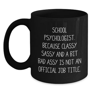 Funny Quote School Psychologist Gifts from Friends to Men, Women, Coworkers, or Family Members Black Ceramic Coffee Mugs for Christmas Unique Presents - Main