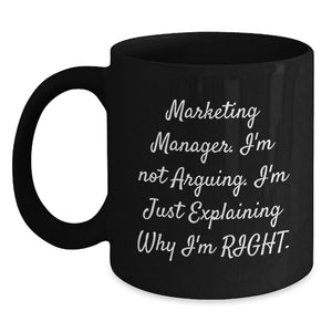 Marketing Manager Gifts, Humorous Christmas Unique Gifts for Marketing Manager, Black Coffee Mug with Funny Quote 'I'm Not Arguing, I'm Just Explaining Why I'm Right' Gifts from Friends and Family - Main