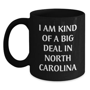 Funny North Carolina Gifts from Friends for Graduation - 'I Am Kind Of A Prime Selection' Black Coffee Mug, Black, 11oz or 15oz, Microwave and Dishwasher Safe - Main