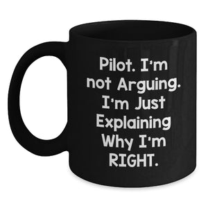 Funny Pilot Gifts for Men from Friends Christmas Unique Mugs with I'm Not Arguing I'm Just Explaining Why I'm Right. - Main