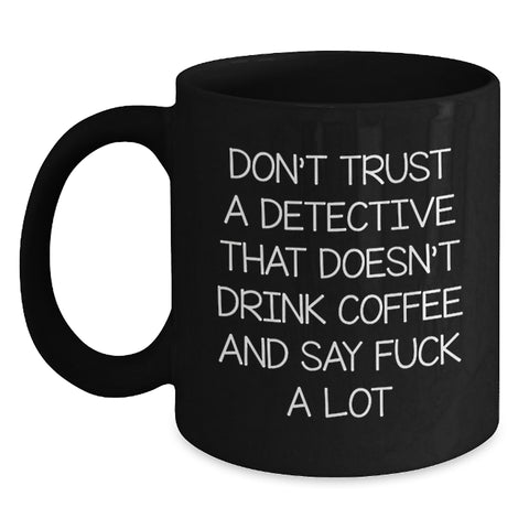 Image of Funny Detective Christmas Unique Gifts - Gifts from Men to Friends, Black Coffee Mug with 'A Detective That Doesn't Drink Coffee...' - Main