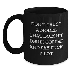 Funny Model Gifts for Him, Christmas Unique Gifts from Friends for Model Enthusiasts, Black Coffee Mug Don't Trust A Model That Doesn't Drink Coffee - Main