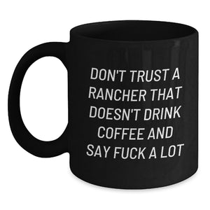 Funny Rancher Gifts for Him or Her - Black Coffee Mug Don't Trust A Rancher... - Gifts from Friends for Birthday Unique - Main