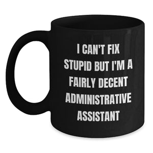 Funny Administrative Assistant Black Coffee Mug Gifts for Coworkers, Friends, and Family this Christmas - 'I'm a Fairly Decent Administrative Assistant' Quote - Main