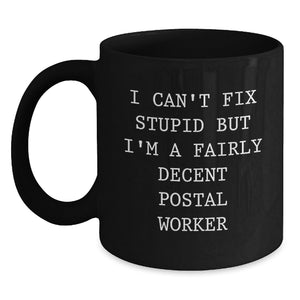 Funny Quotes for Postal Workers, Black Coffee Mugs with Christmas Unique Gifts for Men, Women, Friends, Coworkers, Family - 'I Can't Fix Stupid' - Main