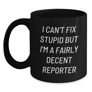 Funny Reporter Gifts from Friends for Men, Unique Black Coffee Mugs with I Can't Fix Stupid Quote, Christmas Unique Gifts - Main