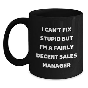 Funny Sales Manager Gifts from Friends for Graduation - I Can't Fix Stupid But I'm A Decent Black Coffee Mug - Main
