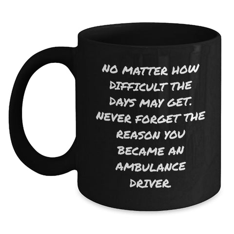 Image of Ambulance Driver Gifts from Friends and Family - Inspirational Black Coffee Mug for Ambulance Driver Men and Women - Unique Christmas Memorable Presents for Ambulance Driver Crew - Main