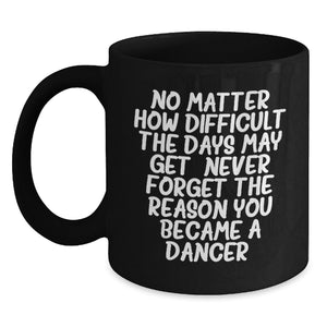 Inspirational Dancer Gifts - Funny Christmas Mugs Quote for Dancer Friends - Gifts from Friends to Dancer Women - Black Coffee Mug Gifts for Dancers - Main