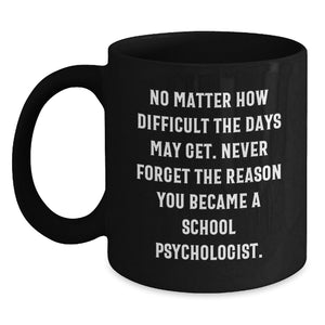 Gifts from Friends to School Psychologist Gifts, Inspirational Quote for a Tough Day, Black Coffee Mug - Birthday Unique Gifts for School Psychologists - Main