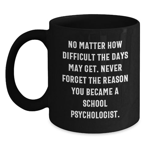 Image of Gifts from Friends to School Psychologist Gifts, Inspirational Quote for a Tough Day, Black Coffee Mug - Birthday Unique Gifts for School Psychologists - Main